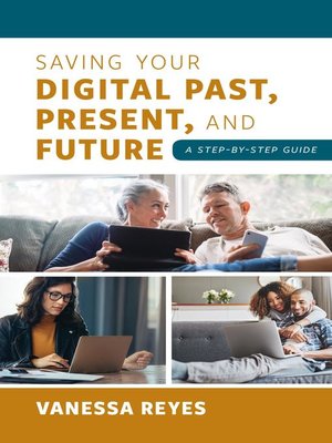 Saving Your Digital Past, Present, and Future - ebook